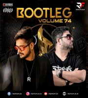 Bootleg Vol. 74 DJ Ravish x DJ Chico