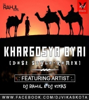 Khargosyo Byai (Desi Remix) Dj Rahul n Dj Vikas