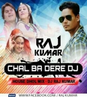 Chal Ba DeRe Chal Ba De (House Dhol Remix) DJ Mr. Rajkumar