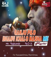 Ganjo Pilo Bhang Khalo Nasha Me Reho Ji (Rajasthani Mix) Mr.Rajkumar & Red X