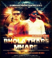 Bhola Thare Mhare (Remix) - Dj Mbhadu Nd Dj Karan