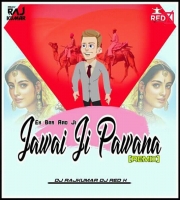 Jawai Ji Pawana (Remix) Dj Rajkumar & Dj Red X