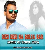 Desi Desi Na Bholiya Kr - Desi Remix- Dj Rahul