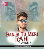 Banja Tu Meri Rani (Red Remix) Dj Red X