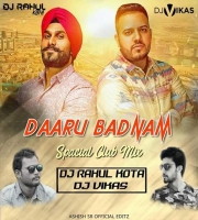 Daru Badnaam (Special Club Mix) Dj Vikas N Dj Rahul Kota