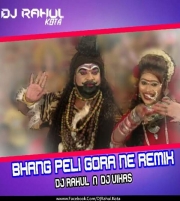 Bhang Pili Gora Ne - Remix - Dj Rahul N Dj Vikas