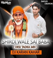 Shirdi Wale Sai Baba (Desi Tadka Mix) By Dj Karan Kahar