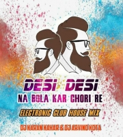 Desi Desi Na Bola Kar Chori Re (Club House) Dj Karan & Dj Arvind
