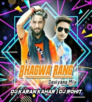 Bhagwa Rang ( Desiyana Mix) Dj Karan Kahar And Dj Rohit