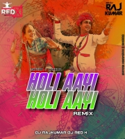 Holi Aayi Holi Aayi (Remix) Dj Rajkumar Dj Red X