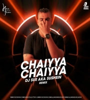 Chaiyya Chaiyya (Remix) - Dj Sue Aka Sushein