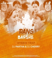 Rang Barse (Hybrid Trap) - DJ Partha & DJ Cherry