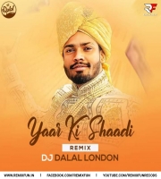 Yaar Ki Shaadi (Remix) - DJ Dalal London