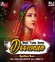 Banni Tharo Banno Deewano(Remix) Dj Rajkumar & Dj Red X