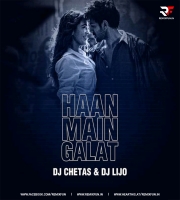 Haan Main Galat (Remix) - DJ Chetas  DJ Lijo