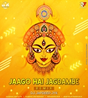 Jaago Hai Jagdambe (Remix) Dj Jaydeep Jyk
