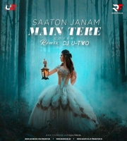 Saaton Janam Main Tere (Cover) Remix Ft. Dj U-Two