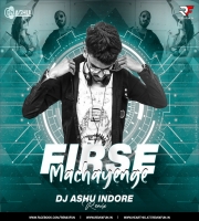 Firse Machayenge (Remix) - DJ Ashu Indore