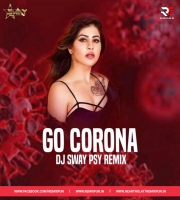 Go Corona (Psy Remix) - DJ Sway