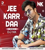 Jee Karda (Remix) DJ NK OFFICIAL