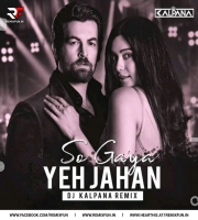 So Gaya Yeh Jahaan - Dj Kalpana Remix