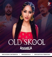 Old Skool (Remix) - Sidhu Moosewala - DJ Anamica