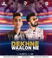 Dekhne Waalon Ne - Remix - DJ AJAY X DJ AK