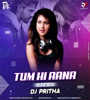 Tum Hi Aana (Remix) DJ Pritha