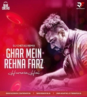Ghar Mein Rehna Farz Humara Hai (Mashup) - DJ Chetas
