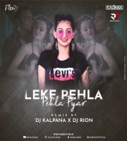 O Leke Pehla Pehla Pyar (Remix) Dj Kalpana & Dj Rion