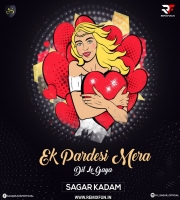 Ek Pardesi Mera Dil Le (Remix) Sagar Kadam