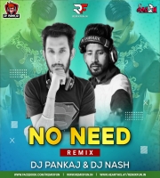 No Need - Karan Ajula (Remix) Dj Nash & Dj Pankaj
