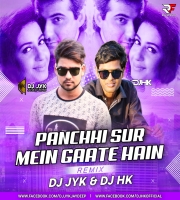 Panchhi Sur Mein Gaate Hain (Remix) DJ JYK & DJ HK