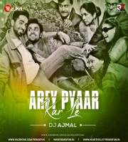 Arey Pyaar Kar Le (Remix) Dj Ajmal