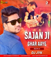 Sajan Ji Ghar Aaye (Remix) Dj JYK
