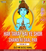 Har Tarf Hai Shor Vs Chandi Ki Dal (Remix) DJ HK & Dj Anil