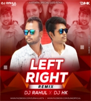 Left Right (Haryanvi Remix) Dj Rahul x Dj Hk