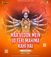 Maa Vedon Ne Jo Teri Mahima Kahi Hai (Remix) DJ JYK