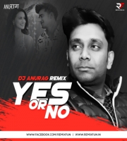 Yes Or No - (Moombahton Mix) - Dj Anurag