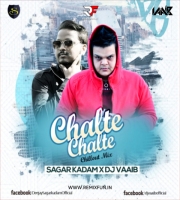Chalte Chalte (Remix) - Sagar Kadam X Dj Vaaib