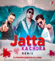 Jatta Ka Chora (Remix) - DJ Praveen Saini Pro & DJ Sonu