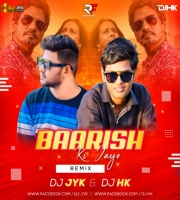 Baarish Ki Jaaye (Remix) DJ JYK & DJ Hasmukh