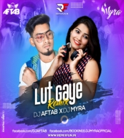 Lut Gaye (Remix) DJ Aftab X DJ Myra