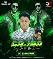 Sajna Say Yes To The Dress - Badshah (Remix) DJ Koushik
