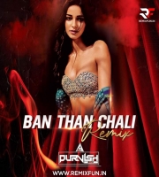 Ban Than Chali (Remix) - DJ Purvish