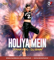 Holiya Mein (Trap Mix) DJ Sway