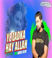 Yeh Ladka Hay Allah (Remix) Vdj Rahul