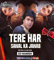 Tere Har Sawal Ka Jawab (Retro Club Mix) Dj Manish