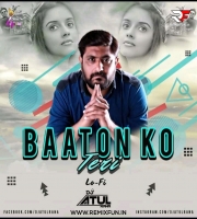Baaton Ko Teri (LoFi Remix) Dj Atul Rana