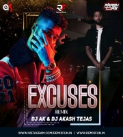 Excuses (Remix) DJ AK X DJ Akash Tejas
